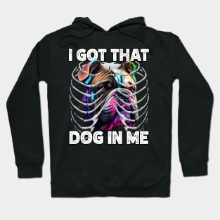 I Got That Dog In Me Bulldog MD Meme Funny Workout Xray Hoodie